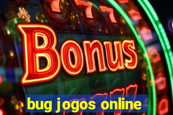 bug jogos online